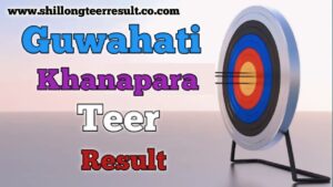 Guwahati Khanapara Teer Result
